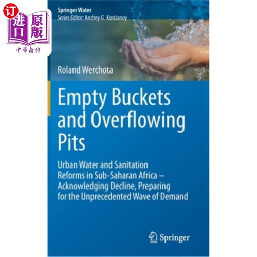 海外直订Empty Buckets and Overflowing Pits: Urban Water and Sanitation Reforms in Sub-Sa 空桶和溢坑:撒哈拉以南非洲