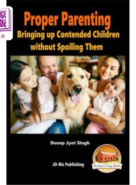 海外直订Proper Parenting - Bringing up Contended Children without Spoiling Them 适当的养育——在不溺爱的情况下抚养