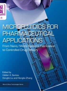 海外直订Microfluidics for Pharmaceutical Applications: From Nano/Micro Systems Fabricati 用于制药应用的微流体：从纳