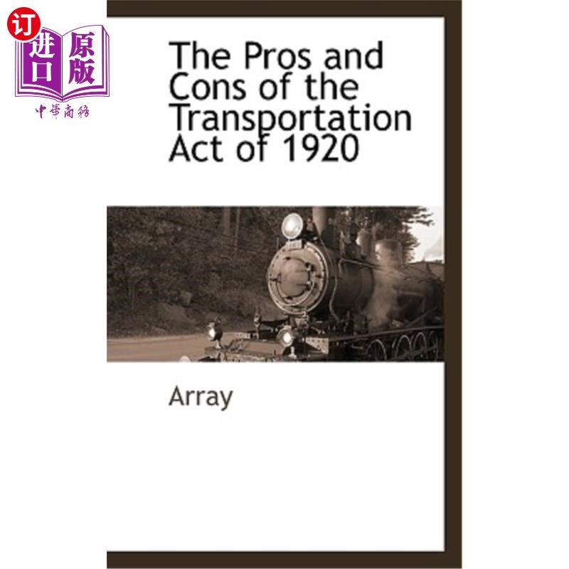 海外直订The Pros and Cons of the Transportation Act of 1920 1920年《运输法》的利弊