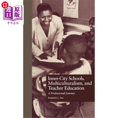 海外直订Inner-City Schools, Multiculturalism, and Teacher Education: A Professional Jour 内城学校，多元文化和教师教