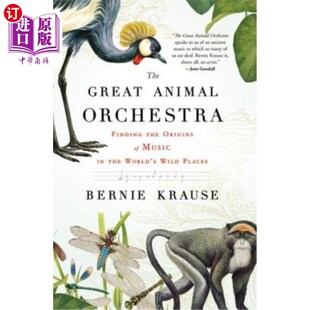 海外直订The Great Animal Orchestra: Finding the Origins of Music in the World's Wild Pla 伟大的动物管弦乐队：在世界