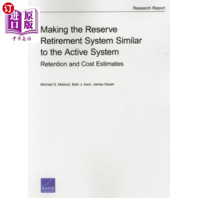 海外直订Making the Reserve Retirement System Similar to the Active System: Retention and 使储备退休制度与现役退休制