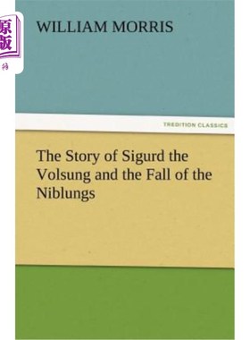 海外直订The Story of Sigurd the Volsung and the Fall of the Niblungs 西格德的故事Volsung和Niblungs的堕落