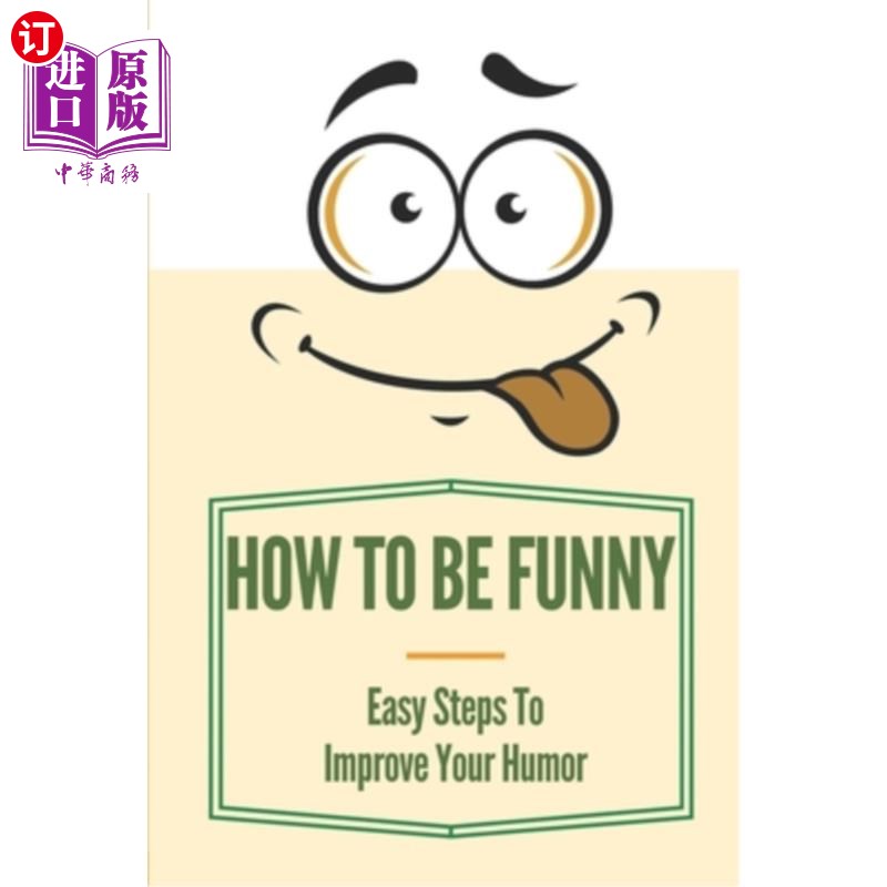 海外直订How To Be Funny: Easy Steps To Improve Your Humor: How To Be A Witty Person 如何变得有趣：改善幽默的简单步