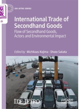 海外直订International Trade of Secondhand Goods: Flow of Secondhand Goods, Actors and En 国际二手商品贸易:二手商品