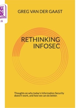 海外直订Rethinking InfoSec: Thoughts on why today's Information Security doesn't work, a 反思InfoSec：