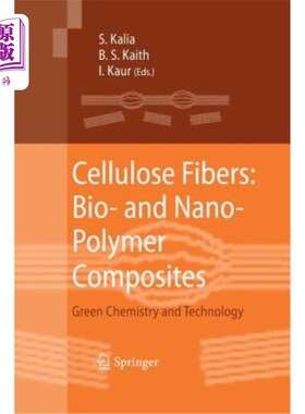 海外直订Cellulose Fibers: Bio- And Nano-Polymer Composites: Green Chemistry and Technolo 纤维素纤维：生物和纳米聚合物复