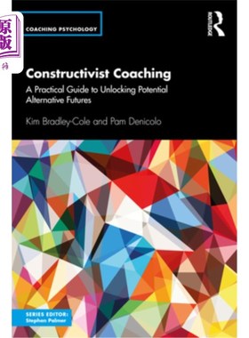 海外直订Constructivist Coaching: A Practical Guide to Unlocking Potential Alternative Fu 建构主义指导:开启潜在未来
