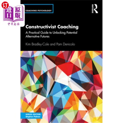 海外直订Constructivist Coaching: A Practical Guide to Unlocking Potential Alternative Fu 建构主义指导:开启潜在未来