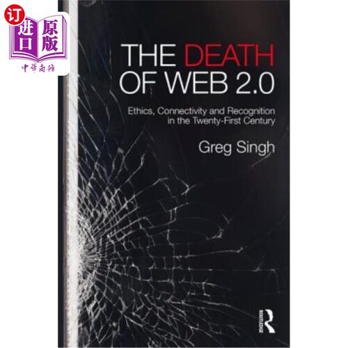 海外直订The Death of Web 2.0: Ethics, Connectivity and Recognition in the Twenty-First C Web 2.0的消亡