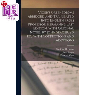 海外直订Viger's Greek Idioms Abridged and Translated Into English From Professor Hermann 维格的希腊成语从赫尔曼教授
