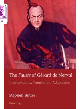 海外直订The Fausts of Gérard de Nerval; Intertextuality, Translation, Adaptation Gérard de Nerval的浮