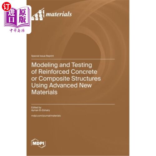 海外直订Modeling and Testing of Reinforced Concrete or Composite Structures Using Advanc 使用先进新材料的钢筋混凝土