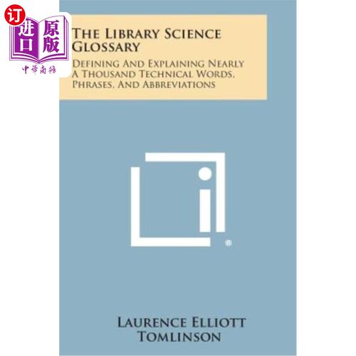 海外直订The Library Science Glossary: Defining and Explaining Nearly a Thousand Technica 图书馆学词汇：定义和解释近
