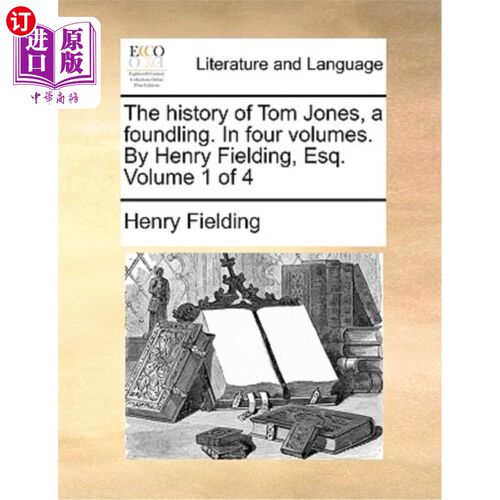 海外直订The History of Tom Jones, a Foundling. in Four Volumes. by Henry Fielding, Esq.  汤姆·琼斯的故事，一个弃婴