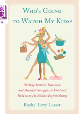 海外直订Who's Going to Watch My Kids?: Working Mothers' Humorous and Heartfelt Struggles