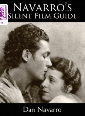 海外直订Navarro's Silent Film Guide: A Comprehensive Look at American Silent Cinema 纳瓦罗的无声电影指南：美国无声
