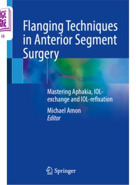 海外直订医药图书Flanging Techniques in Anterior Segment Surgery: Mastering Aphakia, Iol-Exchange 前段手术的翻边技术