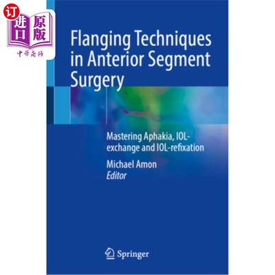 海外直订医药图书Flanging Techniques in Anterior Segment Surgery: Mastering Aphakia, Iol-Exchange 前段手术的翻边技术