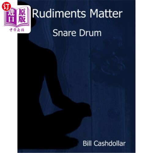 海外直订Rudiments Matter: Snare Drum 基本内容:小军鼓