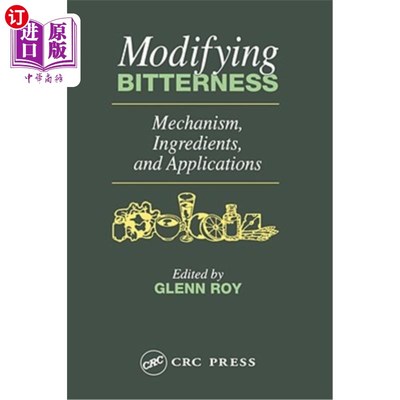 海外直订Modifying Bitterness: Mechanism, Ingredients, and Applications 苦味改良：机理、成分及应用