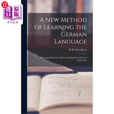 海外直订A New Method of Learning the German Language: Embracing Both the Analytic and Sy 一种学习德语的新方法:结合
