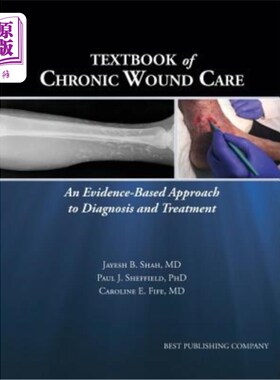 海外直订医药图书Textbook of Chronic Wound Care: An Evidence-Based Approach to Diagnosis Treatmen 慢性伤口护理教材：