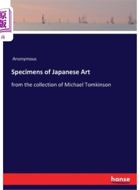 海外直订Specimens of Japanese Art: from the collection of Michael Tomkinson 日本艺术标本:来自迈克尔·汤姆金森的收藏