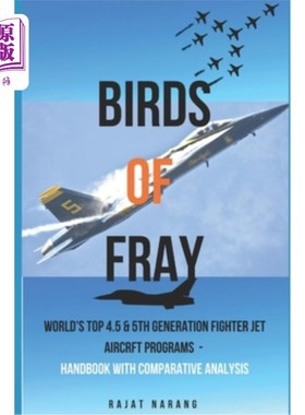 海外直订Birds of Fray: World's Top 4.5 & 5th Generation Fighter Jet Aircraft Programs 战斗之鸟：世界顶级4.5和第五代