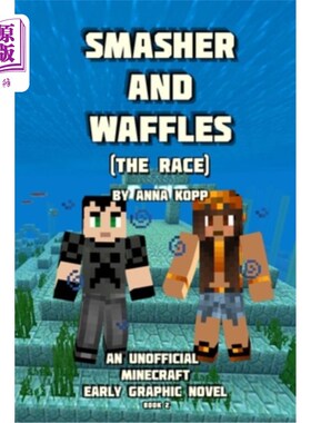 海外直订Smasher and Waffles: The Race: An Unofficial Minecraft Early Graphic Novel 粉碎者和华夫饼:竞赛:一个非官方的