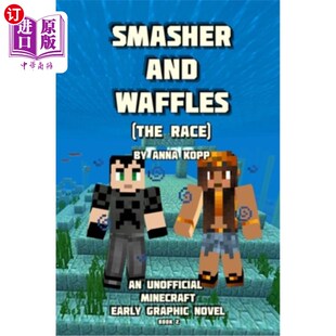 海外直订Smasher and Waffles: The Race: An Unofficial Minecraft Early Graphic Novel 粉碎者和华夫饼:竞赛:一个非官方的