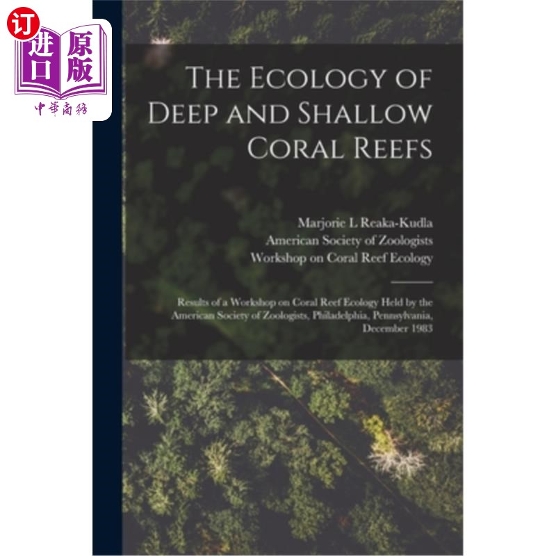海外直订The Ecology of Deep and Shallow Coral Reefs: Results of a Workshop on Coral Reef 深珊瑚礁和浅珊瑚礁的生态学