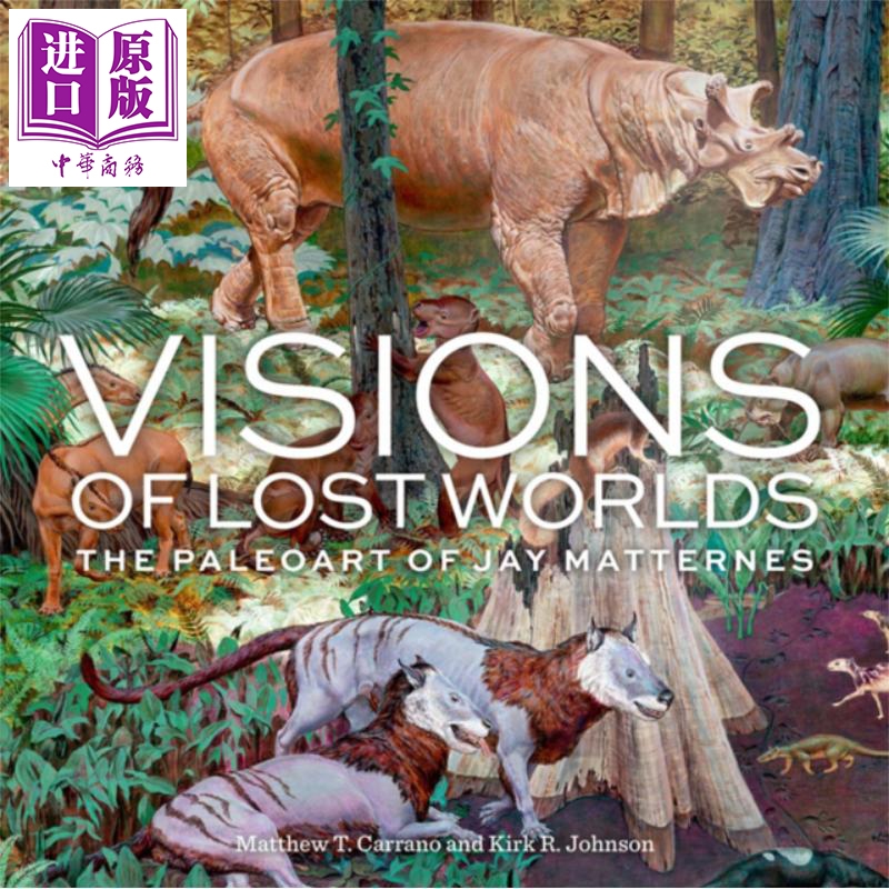 失落世界的视野 杰伊 马特内斯的古生物艺术 Visions of Lost Worlds 英文原版 MATTHEW T CARRANO 动物百科【中商原版】