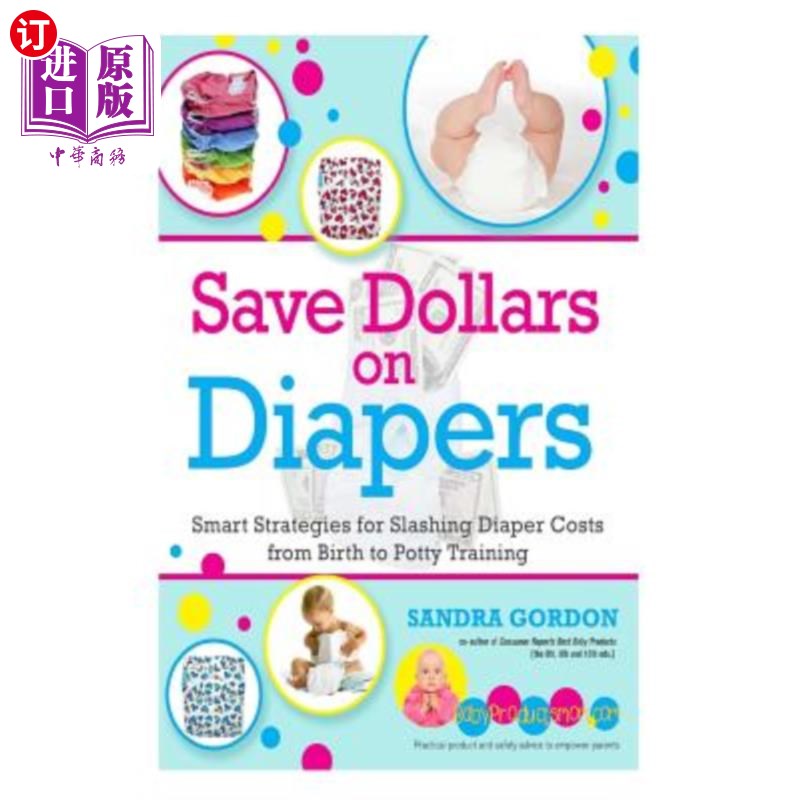 海外直订Save Dollars on Diapers: Smart Strategies for Slashing Diaper Costs from Birth t 在尿布上省下钱：从出生到上