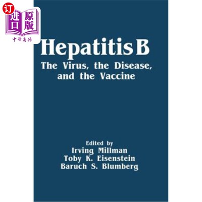 海外直订Hepatitis B: The Virus, the Disease, and the Vaccine 乙型肝炎:病毒、疾病和疫苗