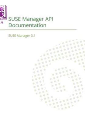 海外直订SUSE Manager 3.1: API Documentation Suse Manager 3.1:API文档