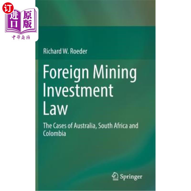 海外直订Foreign Mining Investment Law: The Cases of Australia, South Africa and Colombia 外国矿业投资法：澳大利亚、