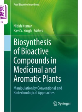 海外直订Biosynthesis of Bioactive Compounds in Medicinal and Aromatic Plants: Manipulati 药用和芳香植物中生物活性化