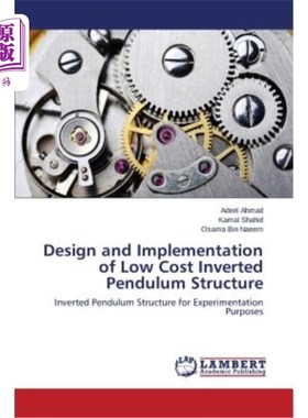 海外直订Design and Implementation of Low Cost Inverted Pendulum Structure 低成本倒立摆结构的设计与实现