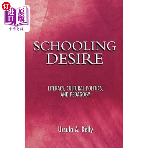 海外直订Schooling Desire: Literacy, Cultural Politics, and Pedagogy