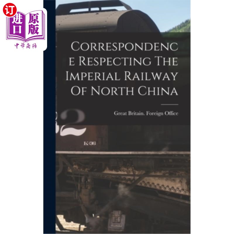 海外直订Correspondence Respecting The Imperial Railway Of North China 关于华北帝国铁路的函件
