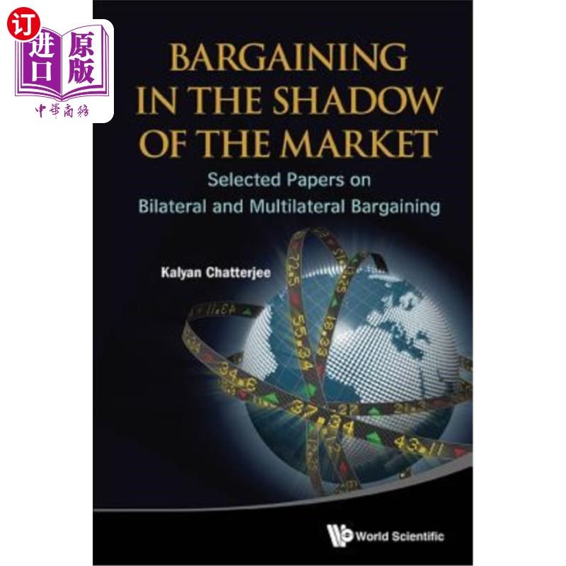 海外直订Bargaining in the Shadow of the Market: Selected Papers on Bilateral and Multila 市场阴影下的谈判：双边和多