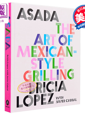 现货 浅田 墨西哥式烧烤的艺术 英文原版 Bricia Lopez Javier Cabral Asada The Art of Mexican Style Grilling【中商原版】
