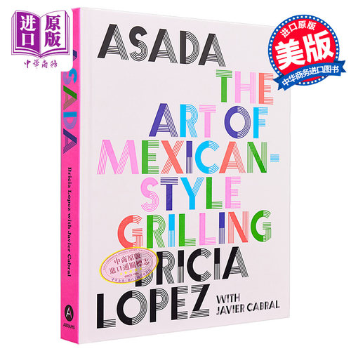 现货 浅田 墨西哥式烧烤的艺术 英文原版 Bricia Lopez Javier Cabral Asada The Art of Mexican Style Grilling【中商原版】