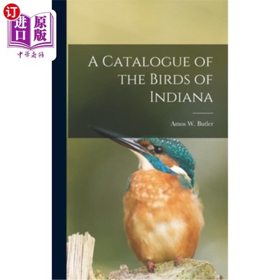 海外直订A Catalogue of the Birds of Indiana 印第安纳州鸟类目录
