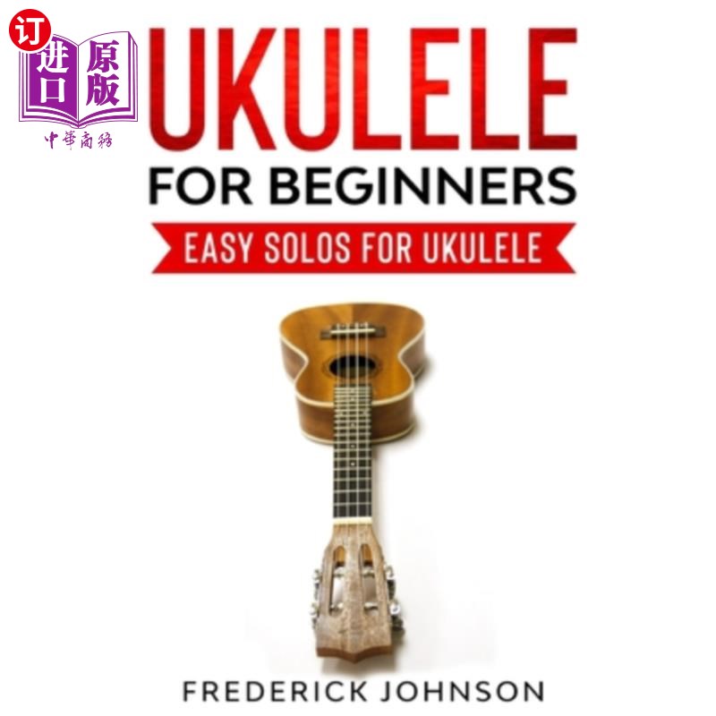 海外直订Ukulele For Beginners: Easy Solos For Ukulele 尤克里里初学者:简单的独奏为尤克里里