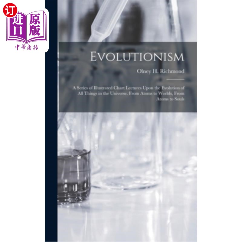 海外直订Evolutionism: A Series of Illustrated Chart Lectures Upon the Evolution of All T 进化论:一系列关于宇宙万物