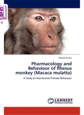 海外直订医药图书Pharmacology and Behaviour of Rhesus Monkey (Macaca Mulatta) 猕猴(Macaca Mulatta)的药理学和行为