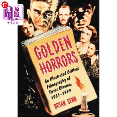 海外直订Golden Horrors: An Illustrated Critical Filmography of Terror Cinema, 1931-1939 金色恐怖：1931-1